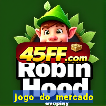 jogo do mercado dinheiro infinito